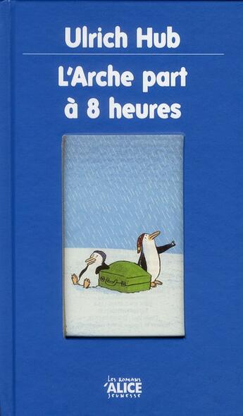 Couverture du livre « L'Arche part à 8 heures » de Ulrich Hub aux éditions Alice