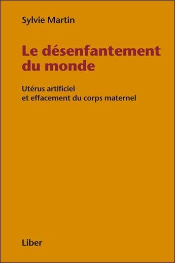 Couverture du livre « Le désenfantement du monde » de Sylvie Martin aux éditions Liber