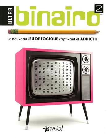 Couverture du livre « Ultra binairo t.2 ; le nouveau jeu de logique captivant et addictif ! » de Frank Coussement et Peter De Schepper aux éditions Bravo