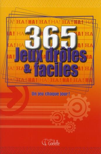 Couverture du livre « 365 jeux drôles & faciles ; un jeu chaque jour » de  aux éditions Goelette