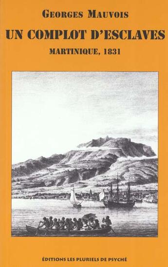 Couverture du livre « Un Complot D'Esclaves » de Georges Mauvois aux éditions Pluriels De Psyche