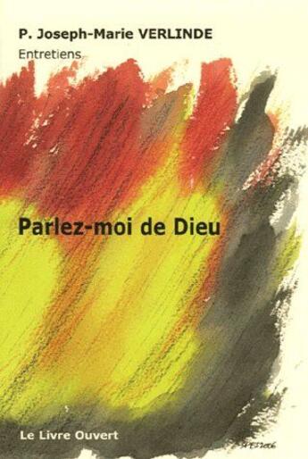 Couverture du livre « Parlez moi de Dieu » de P. Joseph-Marie Verlinde aux éditions Livre Ouvert