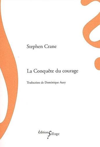 Couverture du livre « La conquête du courage » de Stephen Crane aux éditions Sillage
