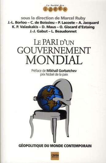 Couverture du livre « Le pari d'un gouvernement mondial ; géopolitique du monde contemporain » de  aux éditions A2c Medias