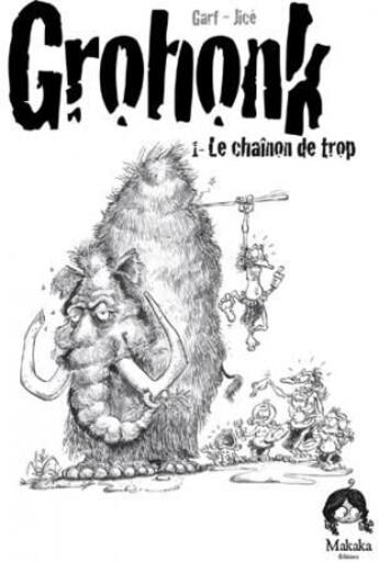 Couverture du livre « Grohonk... ou le nouvel âge farouche » de Garf aux éditions Makaka