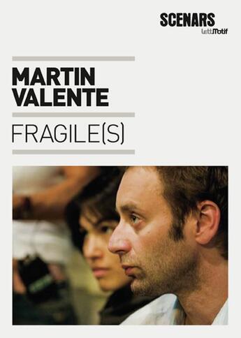 Couverture du livre « Fragile(s) ; scénario du film » de Martin Valente aux éditions Lettmotif
