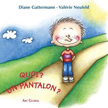 Couverture du livre « Quoi ? Un pantalon ? » de Diane Gattermann-Salsberg et Valerie Neufeld aux éditions Art Global