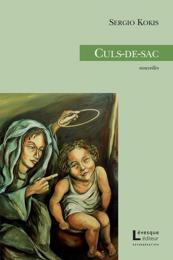 Couverture du livre « Culs-de-sac » de Sergio Kokis aux éditions Levesque