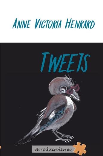 Couverture du livre « Tweets » de Anne Victoria Henrard aux éditions Acrodacrolivres