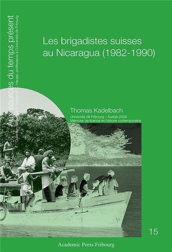 Couverture du livre « Les brigadistes suisses au nicaragua (1982-1990) » de Kadelbach Thomas aux éditions Academic Press Fribourg