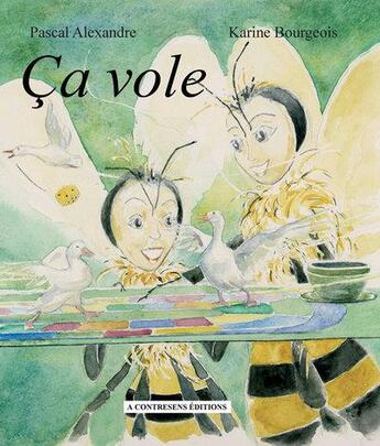 Couverture du livre « Ça vole » de Pascal Alexandre et Karine Bourgeois aux éditions A Contresens