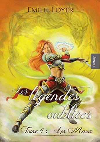 Couverture du livre « Les légendes oubliées t.4 : les mara » de Loyer Emilie aux éditions Emilie Loyer