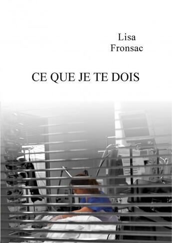 Couverture du livre « Ce que je te dois » de Lisa Fronsac aux éditions Thebookedition.com