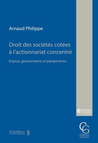 Couverture du livre « Droit des sociétés cotées à l'actionnariat concentré : enjeux, gouvernance et perspectives » de Philippe Arnaud aux éditions Schulthess