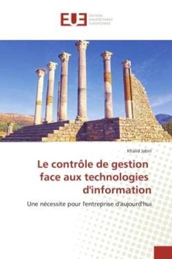 Couverture du livre « Le controle de gestion face aux technologies d'information - une necessite pour l'entreprise d'aujou » de Jabiri Khalid aux éditions Editions Universitaires Europeennes