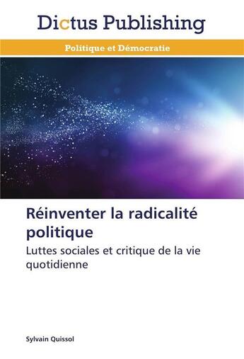 Couverture du livre « Reinventer la radicalite politique » de Quissol-S aux éditions Dictus