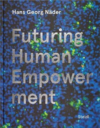 Couverture du livre « Hans georg nader futuring human empowerment /anglais » de Nader aux éditions Steidl