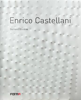 Couverture du livre « Enrico Castellani » de Bernard Blistene aux éditions Forma Edizioni