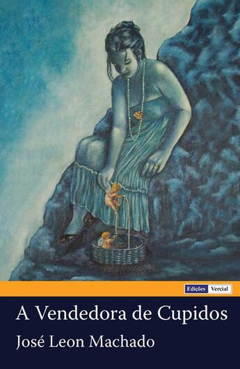 Couverture du livre « A vendedora de Cupidos » de Jose Leon Machado aux éditions Edicoes Vercial