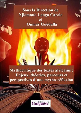 Couverture du livre « Mythocritique des textes africains : enjeux, theories, parcours et perspectives d une mytho-reflexi » de Njiomouo Langa Carol aux éditions Guiguess Editions