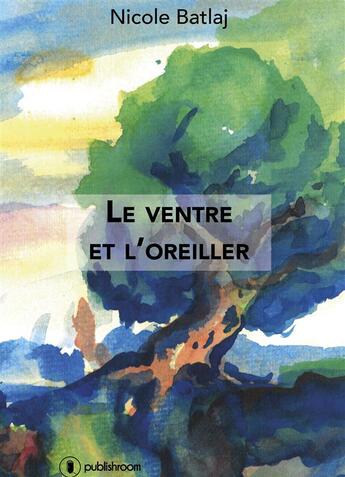 Couverture du livre « Le ventre et l'oreiller » de Nicole Batlaj aux éditions Publishroom