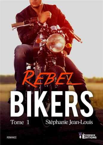 Couverture du livre « Bikers Rebel Tome 1 : Rebel » de Stephanie Jean-Louis aux éditions Evidence Editions