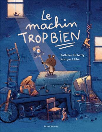 Couverture du livre « Le machin trop bien » de Kristyna Litten et Kathleen Doherty aux éditions Bayard Jeunesse