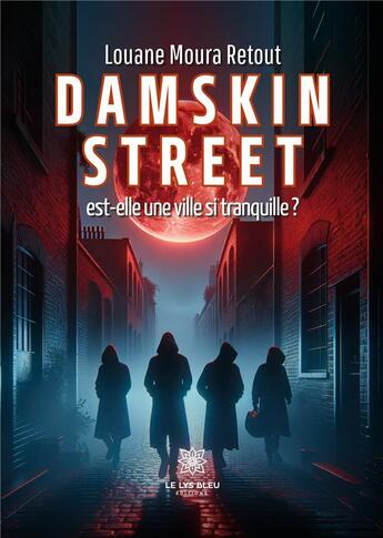 Couverture du livre « Damskin street est-elle une ville si tranquille ? » de Retout Louane Moura aux éditions Le Lys Bleu