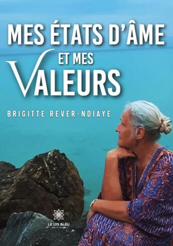 Couverture du livre « Mes états d'âme et mes valeurs » de Brigitte Rever-Ndiaye aux éditions Le Lys Bleu