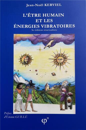 Couverture du livre « L'être humain et les énergies vibratoires (3e édition) » de Jean-Noel Kerviel aux éditions Phi
