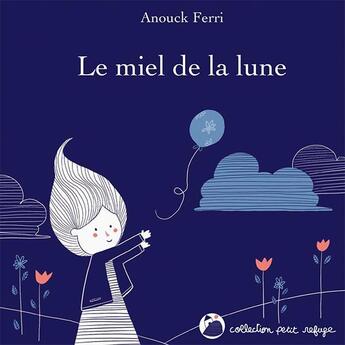 Couverture du livre « Le miel de la lune » de Ferri Anouck aux éditions Editions Du Refuge