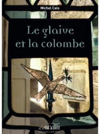 Couverture du livre « Le glaive et la colombe » de Michel Cals aux éditions De Suffren