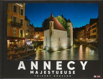 Couverture du livre « Annecy majestueuse » de Thierry Brusson aux éditions Thierry Brusson