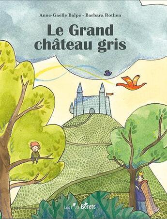 Couverture du livre « Le grand château gris » de Anne-Gaelle Balpe et Barbara Rothen aux éditions Orso Editions