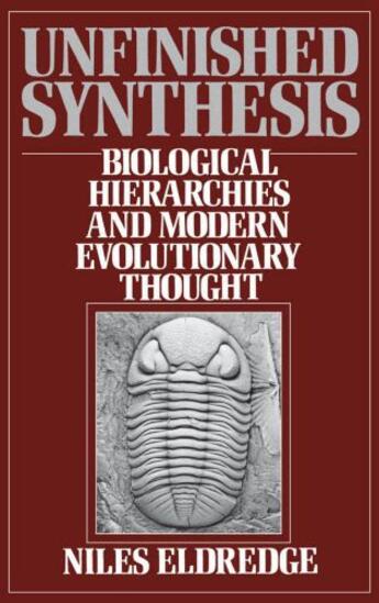 Couverture du livre « Unfinished Synthesis: Biological Hierarchies and Modern Evolutionary T » de Eldredge Niles aux éditions Oxford University Press Usa