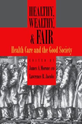 Couverture du livre « Healthy, Wealthy, and Fair: Health Care and the Good Society » de James A Morone aux éditions Oxford University Press Usa