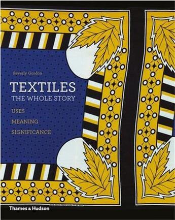 Couverture du livre « Textiles the whole story (paperback) » de Gordon Beverly aux éditions Thames & Hudson