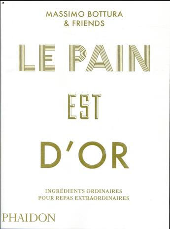 Couverture du livre « Le pain est d'or » de Massimo Bottura aux éditions Phaidon