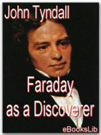 Couverture du livre « Faraday as a Discoverer » de John Tyndall aux éditions Ebookslib