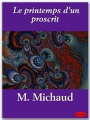 Couverture du livre « Le printemps d'un proscrit » de Jean-Francois Michaud aux éditions Ebookslib