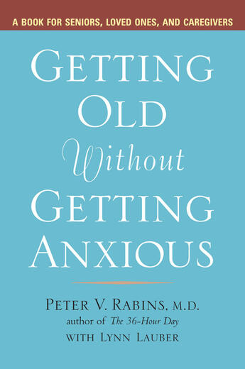 Couverture du livre « Getting Old Without Getting Anxious » de Rabins Peter aux éditions Penguin Group Us