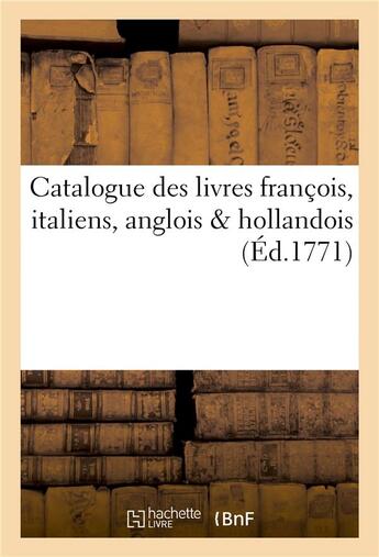 Couverture du livre « Catalogue des livres francois, italiens, anglois & hollandois libraire a cleves. » de  aux éditions Hachette Bnf