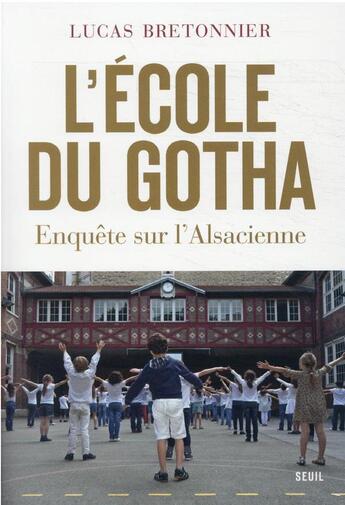 Couverture du livre « L'école du gotha : enquête sur l'Alsacienne » de Lucas Bretonnier aux éditions Seuil