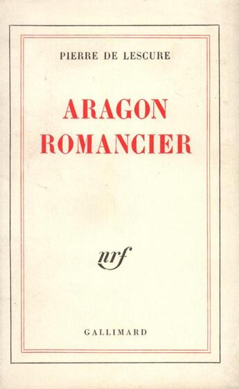 Couverture du livre « Aragon romancier » de Lescure Pierre De aux éditions Gallimard