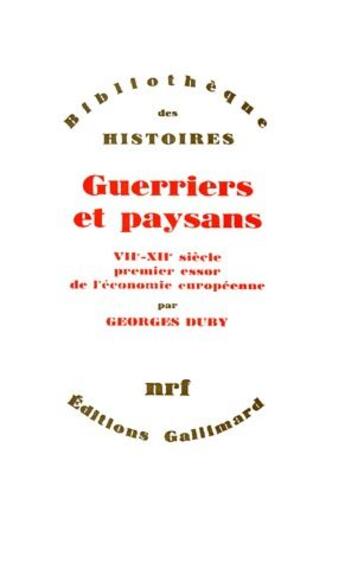 Couverture du livre « Guerriers et paysans ; VII-XII siècle premier essor de l'économie européenne » de Georges Duby aux éditions Gallimard