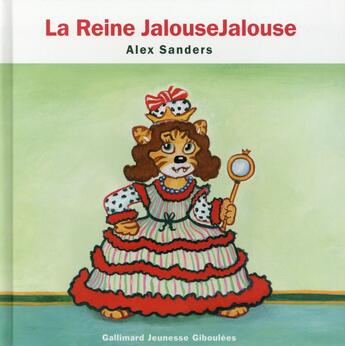 Couverture du livre « Les rois et les reines ; la reine jalousejalouse » de Alex Sanders aux éditions Gallimard Jeunesse Giboulees