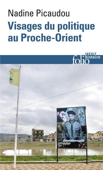 Couverture du livre « Visages du politique dans le Proche-Orient arabe contemporain » de Nadine Picaudou aux éditions Folio