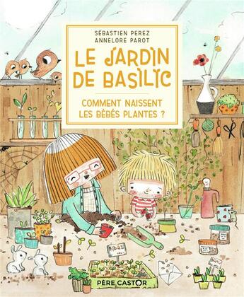 Couverture du livre « Comment naissent les bebes plantes ? » de Annelore Parot et Sebastien Perez aux éditions Pere Castor