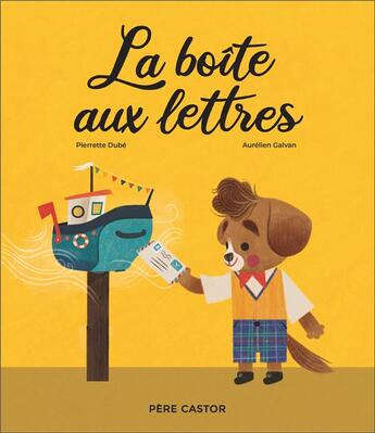 Couverture du livre « La boîte aux lettres » de Pierre Dube et Aurelien Galvan aux éditions Pere Castor