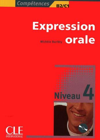 Couverture du livre « Expression orale ; niveau 4 ; B2/C1 » de Michele Barfety aux éditions Cle International